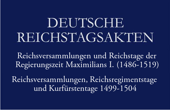 Abb. Reichsversammlungen, Reichsregimentstage und  Kurfürstentage 1499-1504