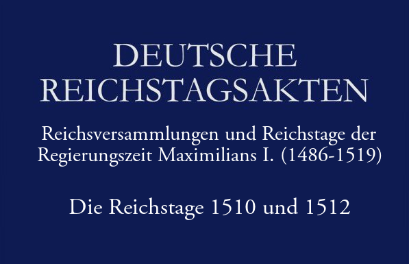 Abb. Die Reichstage zu Augsburg 1510 und Trier/Köln 1512